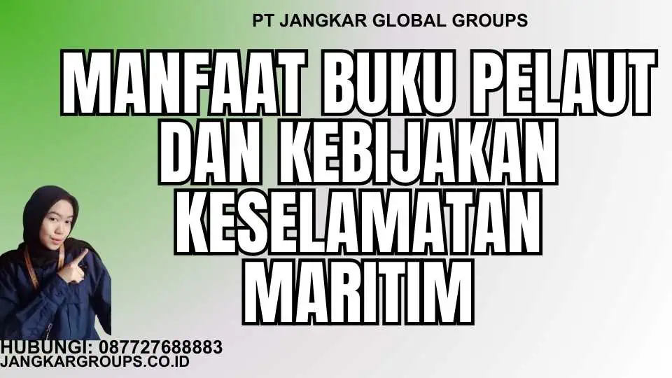 Manfaat Buku Pelaut Dan Kebijakan Keselamatan Maritim