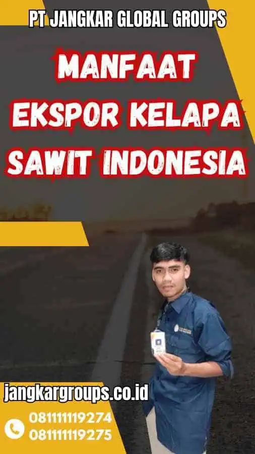 Manfaat Ekspor Kelapa Sawit Indonesia