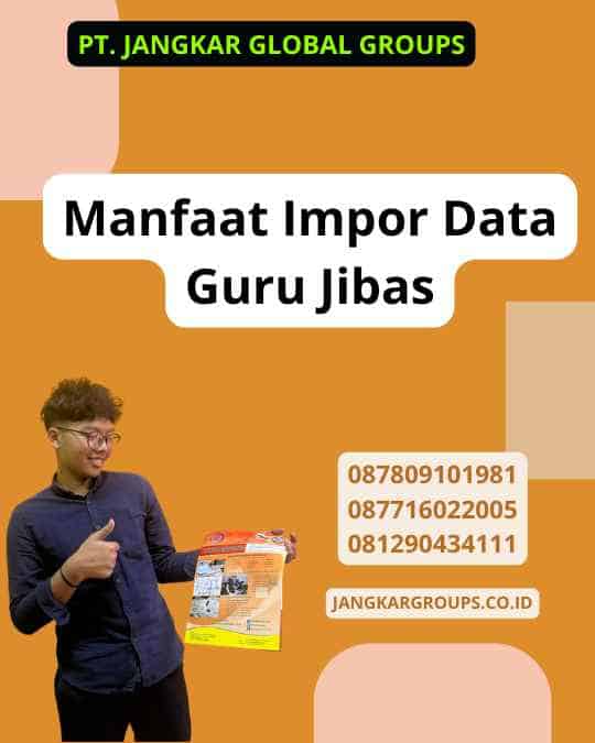  Manfaat Impor Data Guru Jibas