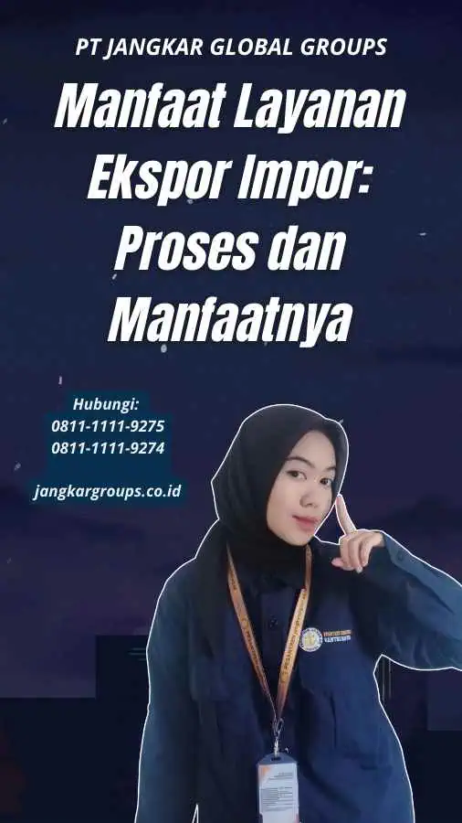 Manfaat Layanan Ekspor Impor Proses dan Manfaatnya