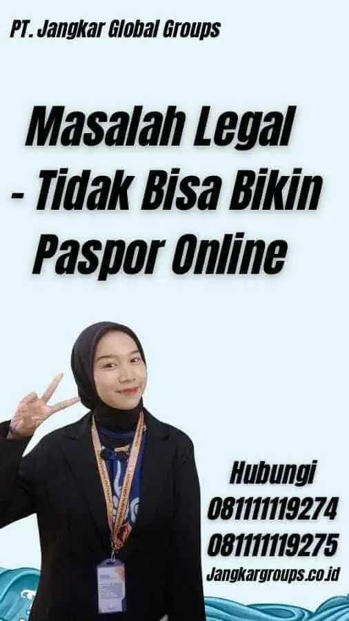 Masalah Legal - Tidak Bisa Bikin Paspor Online