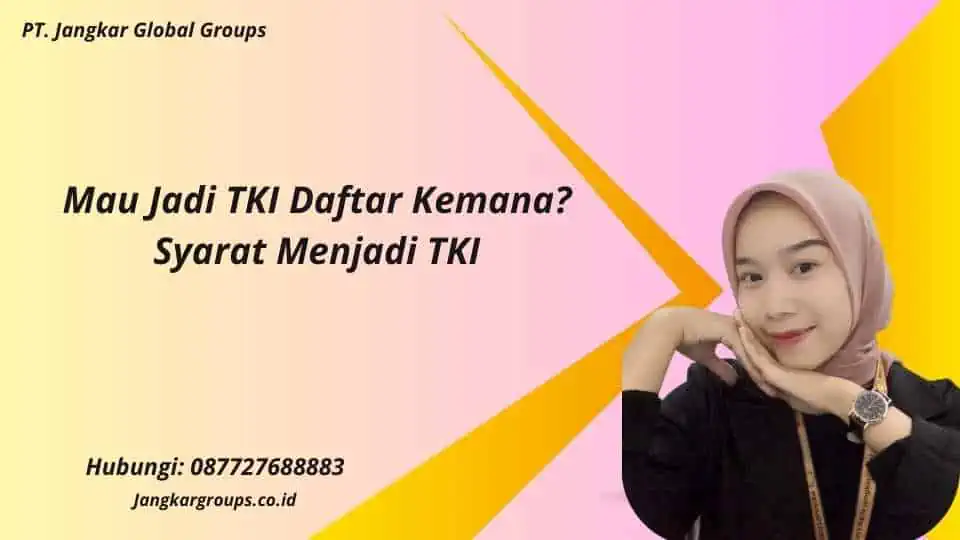 Mau Jadi TKI Daftar Kemana? Syarat Menjadi TKI