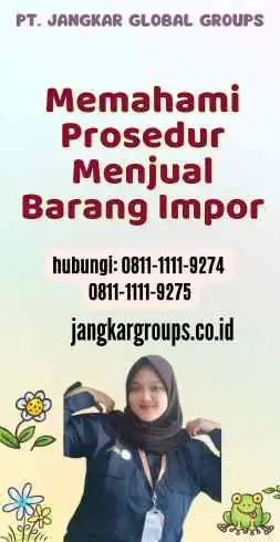 Memahami Prosedur Menjual Barang Impor