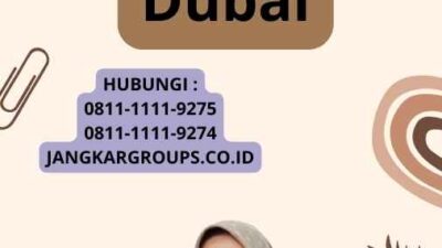 Membuat Visa Kerja Ke Dubai