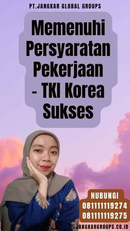 Memenuhi Persyaratan Pekerjaan - TKI Korea Sukses