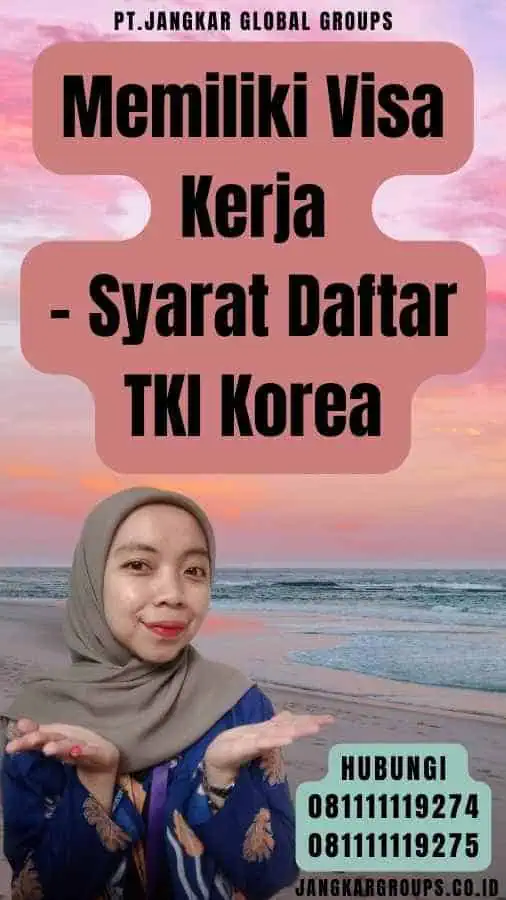 Memiliki Visa Kerja - Syarat Daftar TKI Korea