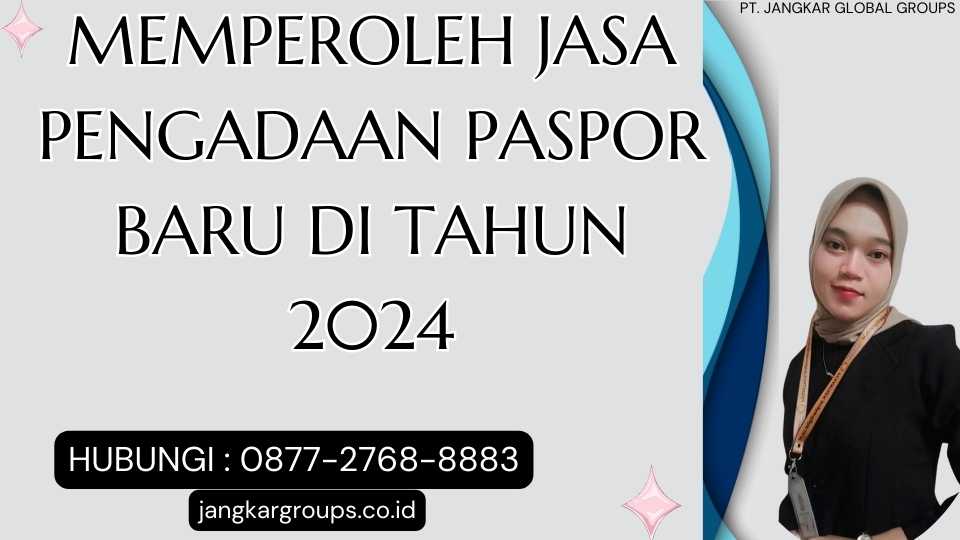 Memperoleh Jasa Pengadaan Paspor Baru di Tahun 2024