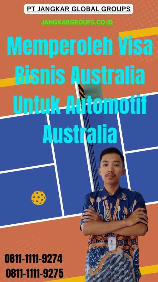 Memperoleh Visa Bisnis Australia Untuk Automotif Australia