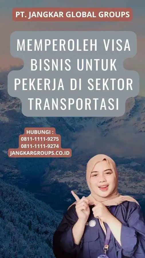 Memperoleh Visa Bisnis untuk Pekerja di Sektor Transportasi