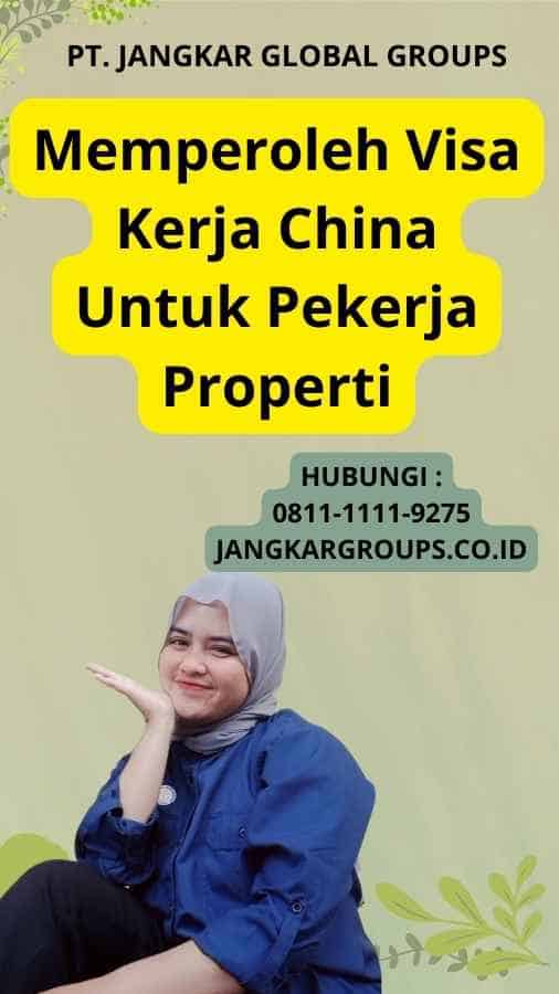 Memperoleh Visa Kerja China Untuk Pekerja Properti