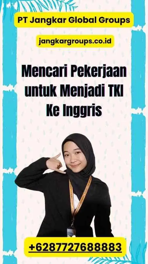 Mencari Pekerjaan untuk Menjadi TKI Ke Inggris