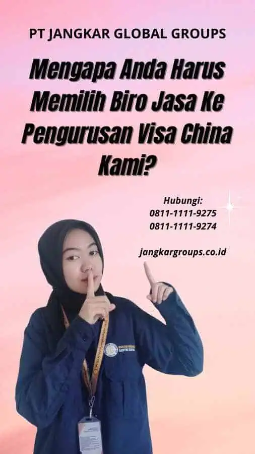 Mengapa Anda Harus Memilih Biro Jasa Ke Pengurusan Visa China Kami?