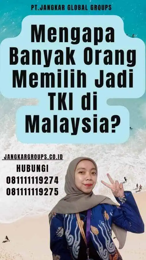 Mengapa Banyak Orang Memilih Jadi TKI di Malaysia