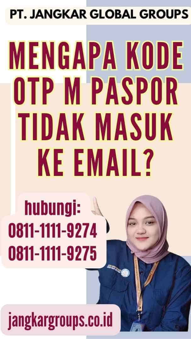 Mengapa Kode OTP M Paspor Tidak Masuk Ke Email