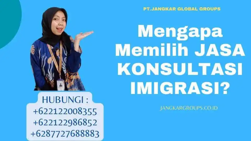 Mengapa Memilih JASA KONSULTASI IMIGRASI