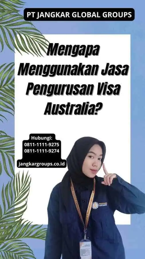 Mengapa Menggunakan Jasa Pengurusan Visa Australia?