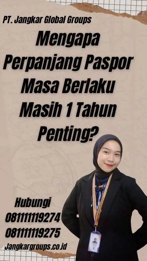 Mengapa Perpanjang Paspor Masa Berlaku Masih 1 Tahun Penting?