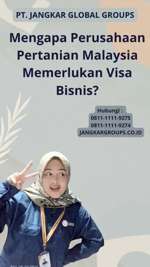 Mengapa Perusahaan Pertanian Malaysia Memerlukan Visa Bisnis?