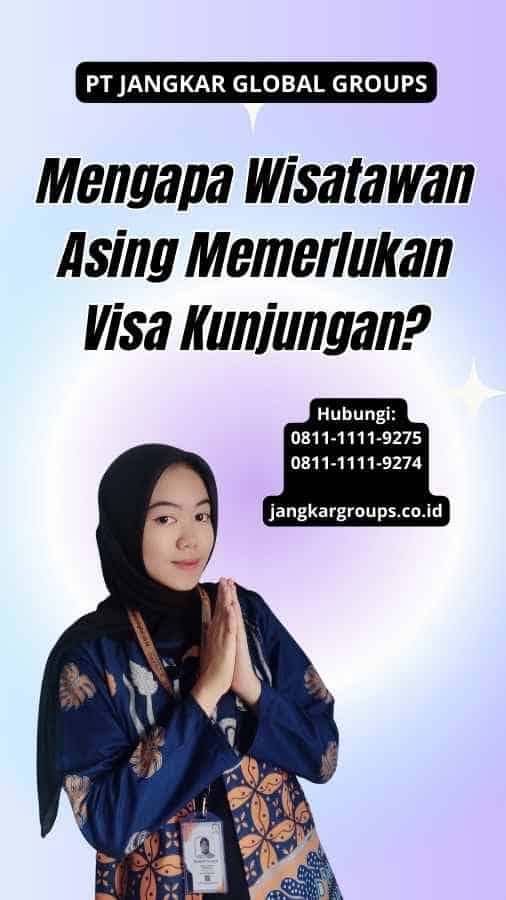 Mengapa Wisatawan Asing Memerlukan Visa Kunjungan?