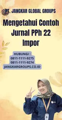 Mengetahui Contoh Jurnal PPh 22 Impor