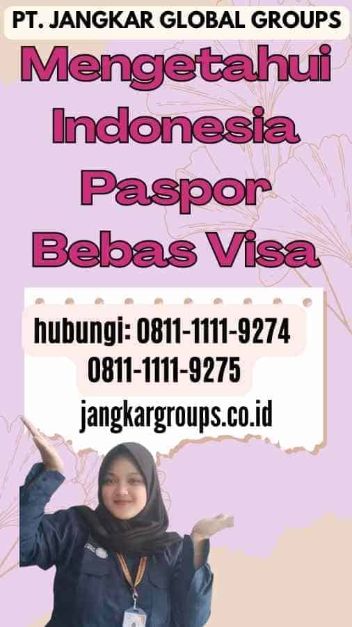 Mengetahui Indonesia Paspor Bebas Visa