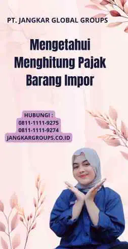 Mengetahui Menghitung Pajak Barang Impor