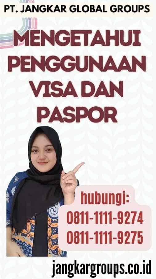 Mengetahui Penggunaan Visa Dan Paspor