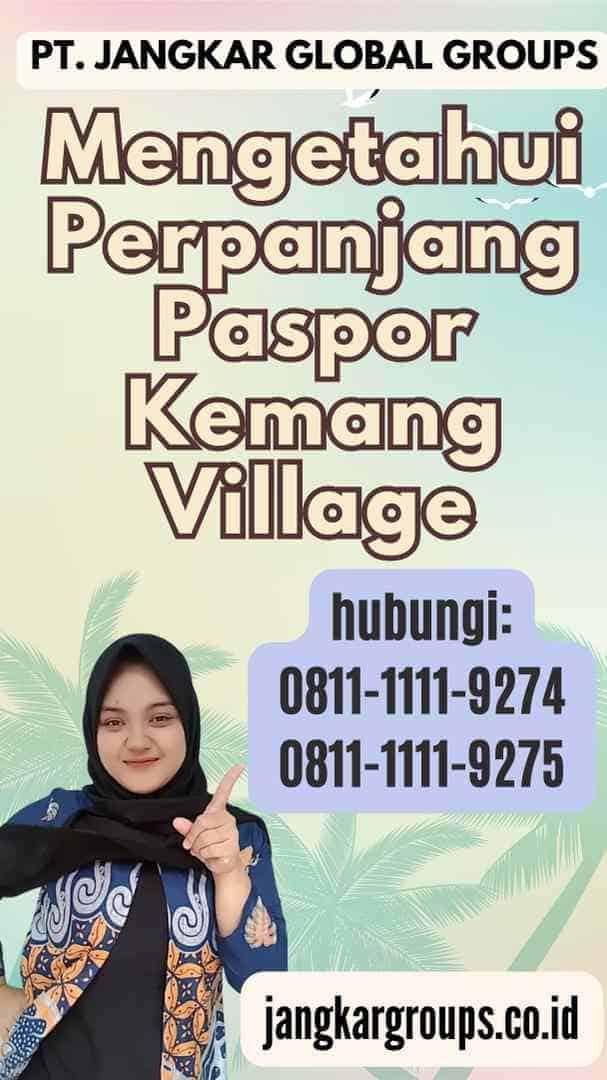 Mengetahui Perpanjang Paspor Kemang Village