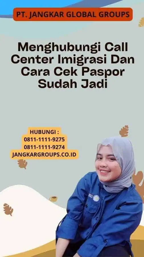 Menghubungi Call Center Imigrasi Dan Cara Cek Paspor Sudah Jadi