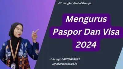 Mengurus Paspor Dan Visa 2024