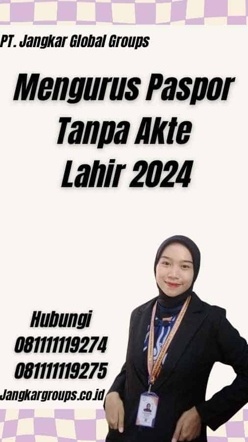 Mengurus Paspor Tanpa Akte Lahir 2024