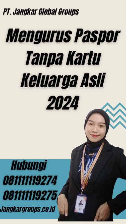 Mengurus Paspor Tanpa Kartu Keluarga Asli 2024