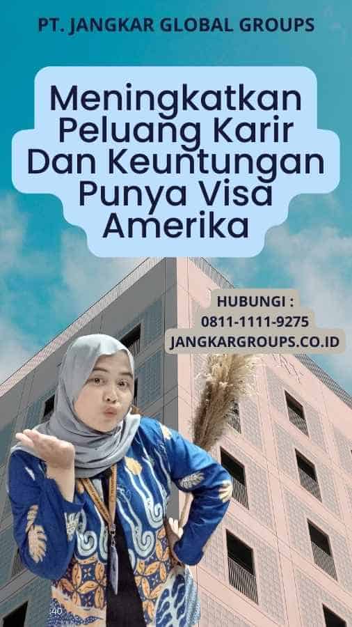 Meningkatkan Peluang Karir Dan Keuntungan Punya Visa Amerika