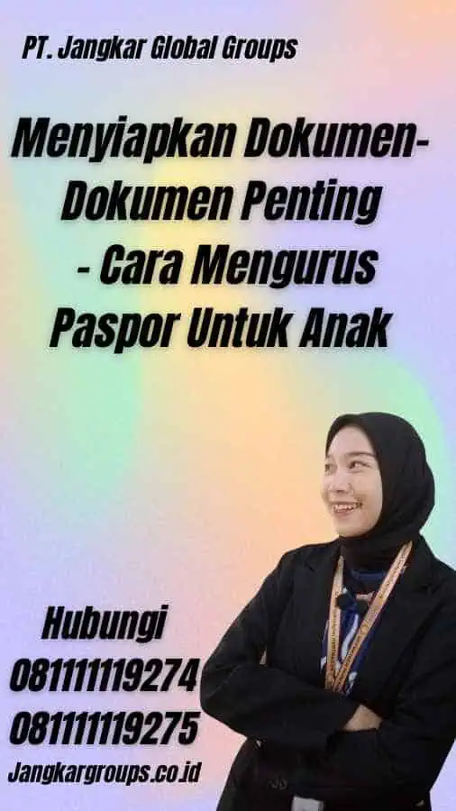 Menyiapkan Dokumen-Dokumen Penting - Cara Mengurus Paspor Untuk Anak