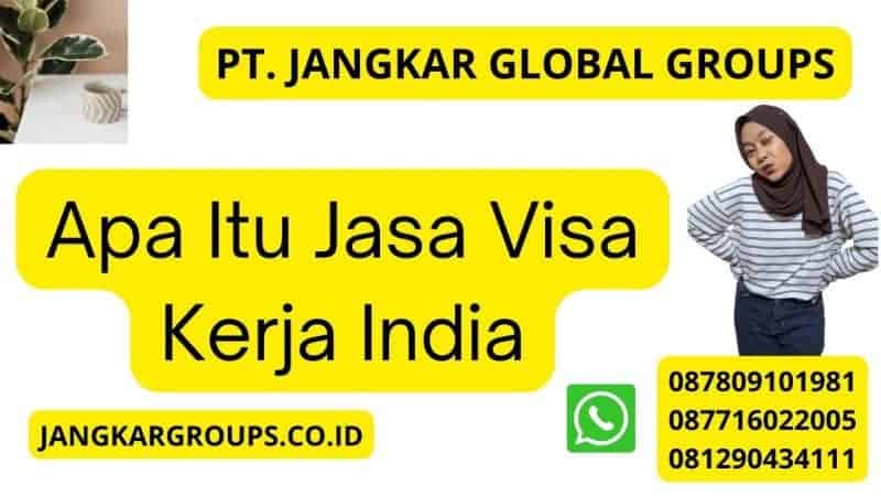 Apa Itu Jasa Visa Kerja India