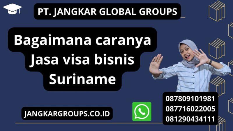 Bagaimana caranya Jasa visa bisnis Suriname