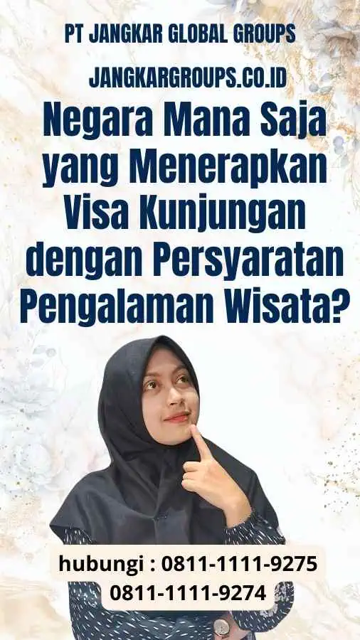 Negara Mana Saja yang Menerapkan Panduan Lengkap Visa Kunjungan dengan Persyaratan Pengalaman Wisata?