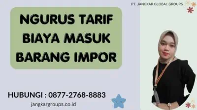 Ngurus Tarif Biaya Masuk Barang Impor