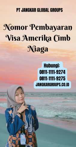 Nomor Pembayaran Visa Amerika Cimb Niaga