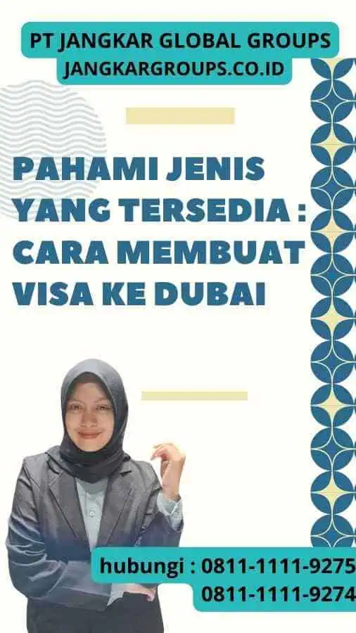 Pahami Jenis yang Tersedia : Cara Membuat Visa Ke Dubai