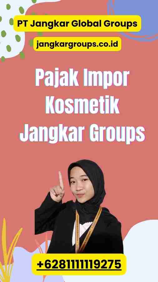 Pajak Impor Kosmetik Jangkar Groups