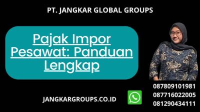 Pajak Impor Pesawat: Panduan Lengkap