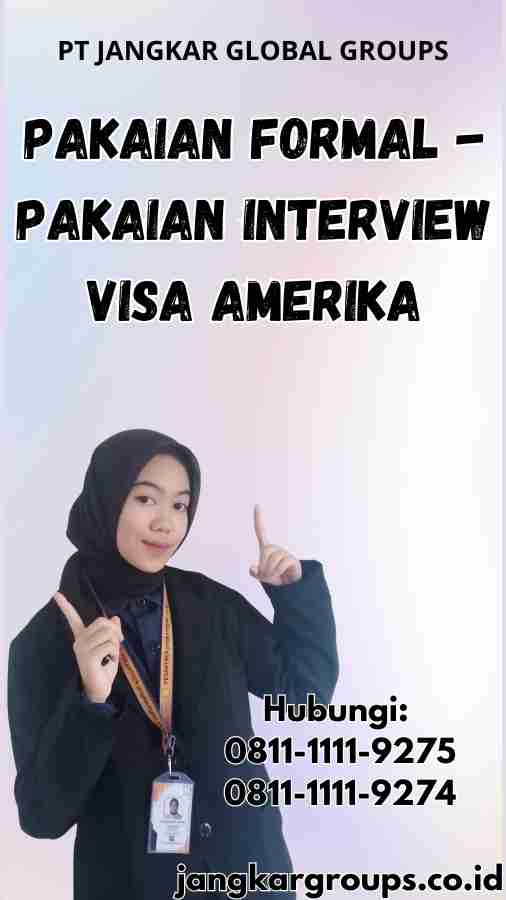 Pakaian Formal - Pakaian Interview Visa Amerika