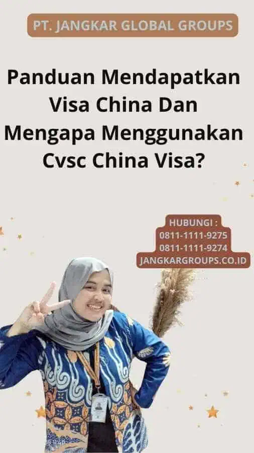 Panduan Mendapatkan Visa China Dan Mengapa Menggunakan Cvsc China Visa?