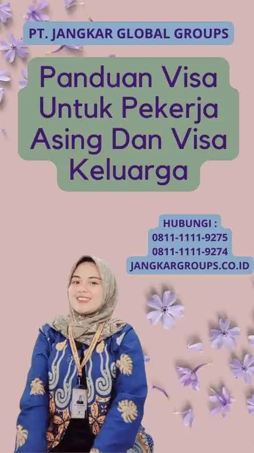 Panduan Visa Untuk Pekerja Asing Dan Visa Keluarga