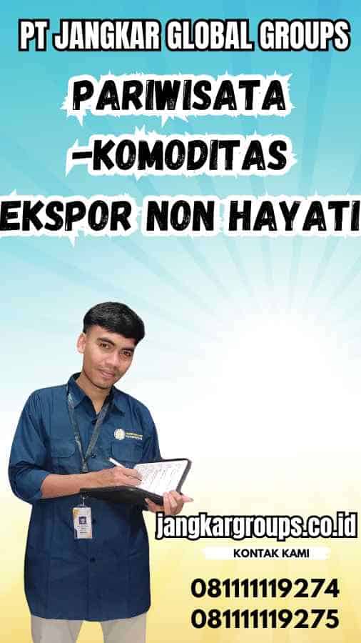 Pariwisata -Komoditas Ekspor Non Hayati