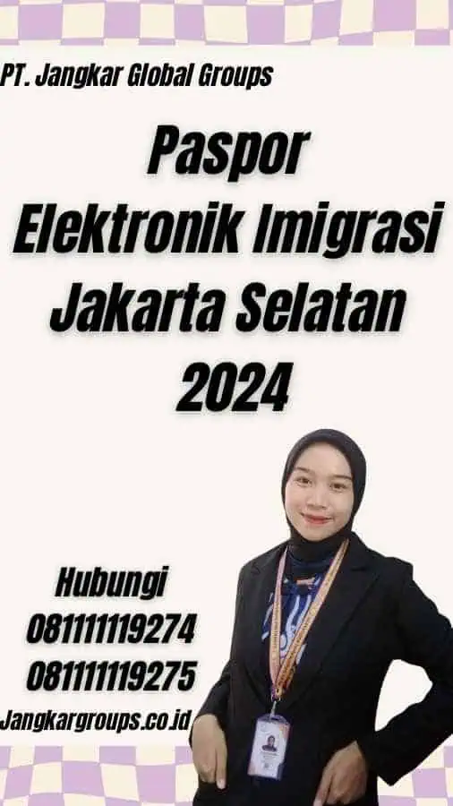 Paspor Elektronik Imigrasi Jakarta Selatan 2024