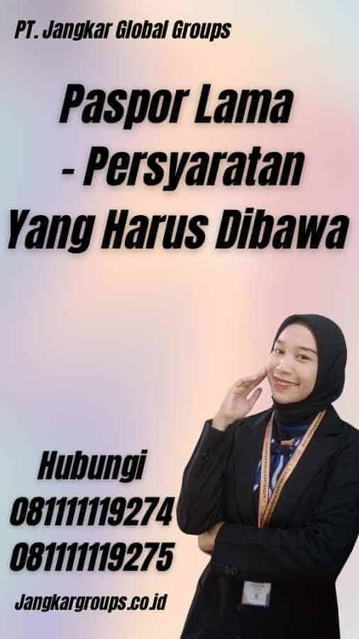 Paspor Lama - Persyaratan Yang Harus Dibawa