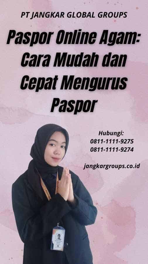 Paspor Online Agam Cara Mudah dan Cepat Mengurus Paspor