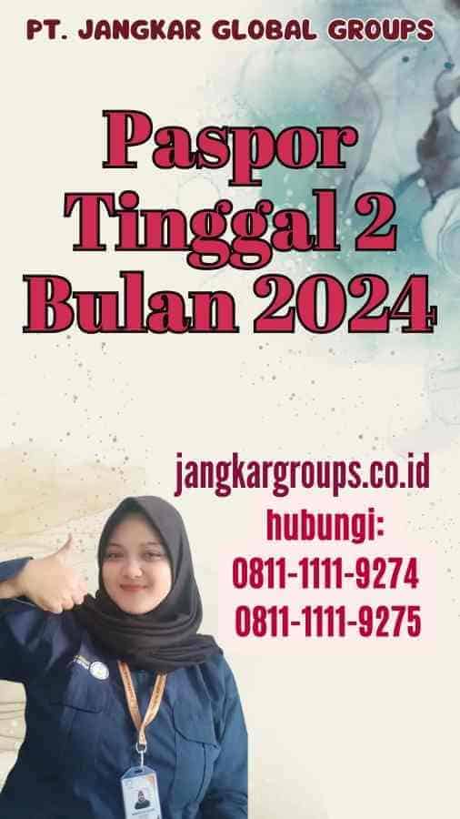 Paspor Tinggal 2 Bulan 2024